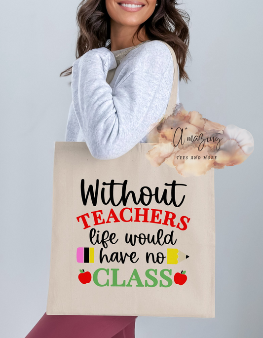 Without teachers life would have no class Tote bag