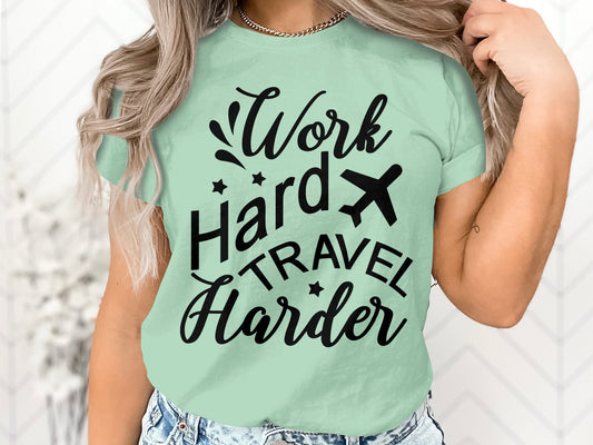 Work hard Travel Harder T-Shirt
