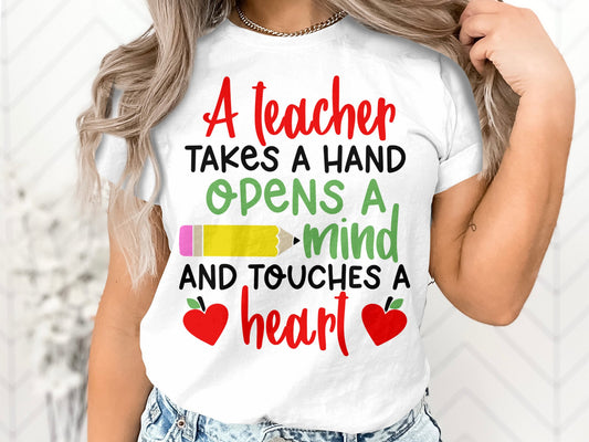 A teacher takes a hand opens a mind and touches a heart Tshirt