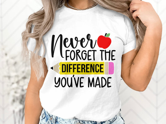 Never forget the difference you've made Tshirt