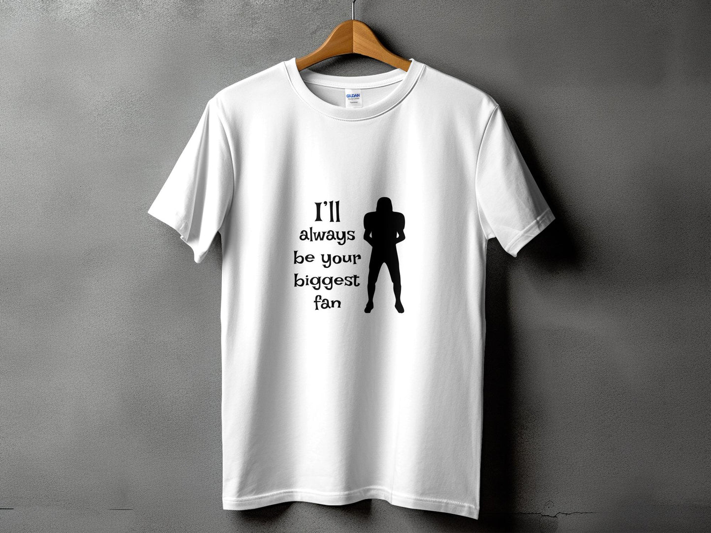 I'll always be your biggest fan T-shirt