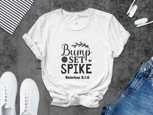 Bump Set Spike Notorious D.I.G black font