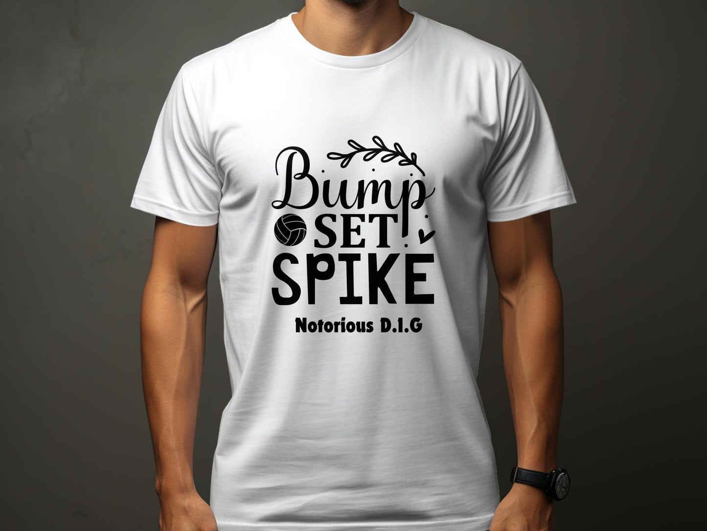 Bump Set Spike Notorious D.I.G black font