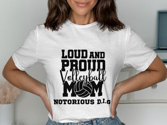 Loud and Proud Volleyball Mom-Notorious D.I.G-black font